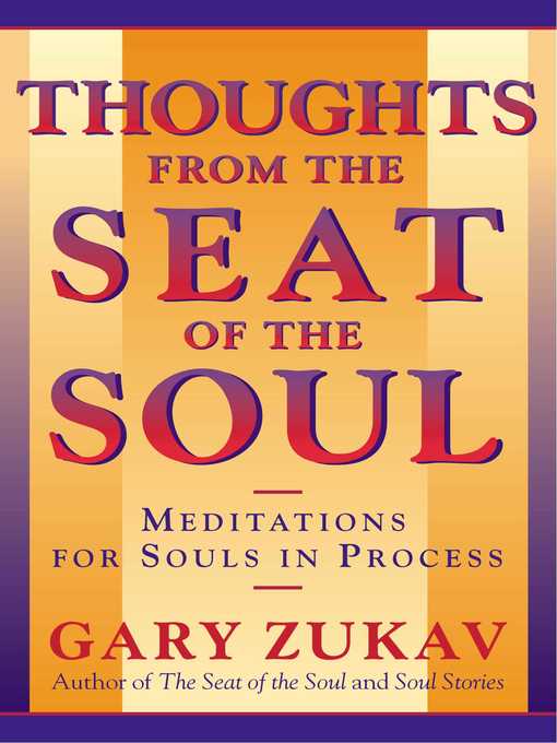 Title details for Thoughts From the Seat of the Soul by Gary Zukav - Available